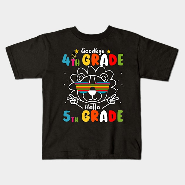 Goodbye 4th Grade Graduation Hello 5th Grade Last Day Of School Lion Kids T-Shirt by AngelGurro